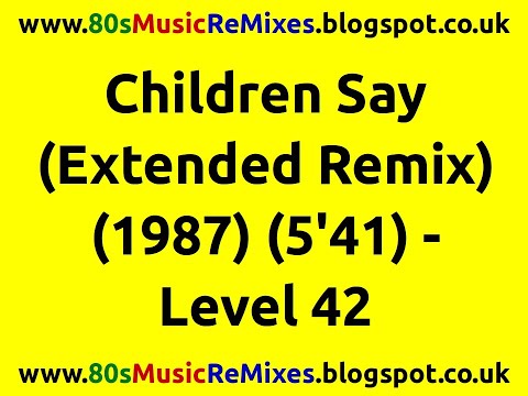 Children Say (Extended Remix) - Level 42 | 80s Club Mixes | 80s Club Music | 80s Dance Music