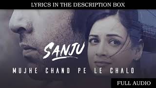 Mujhe Chand Pe Le Chalo Lyrics – Sanju | Nikhita Gandhi | AR Rahman