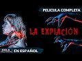 CASA MALDITA EL PECADO DEL PADRE DESATA EL INFIERNO LA EXPIACIÓN TERROR PELICULA EN ESPANOL