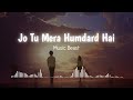 Jo Tu Mera Humdard Hai Slowed And Reverb Arijit Singh Music Beast