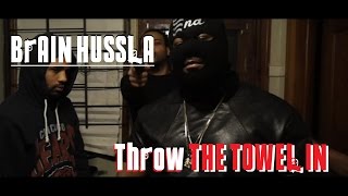 BRAIN HUSSLA x THROW THE TOWEL IN | SHOT BY 