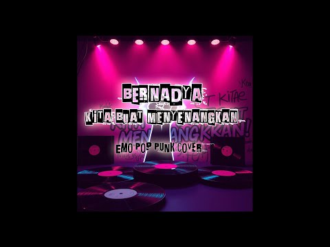 Bernadya - Kita Buat Menyenangkan (Emo Pop Punk Cover)