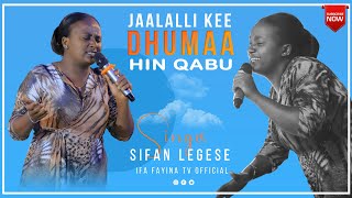 JAALALLI KEE DHUMA HIN QABU...Sifan Legese  Afaan Oromoo Gospel worship @ Ifa Fayina TV Official