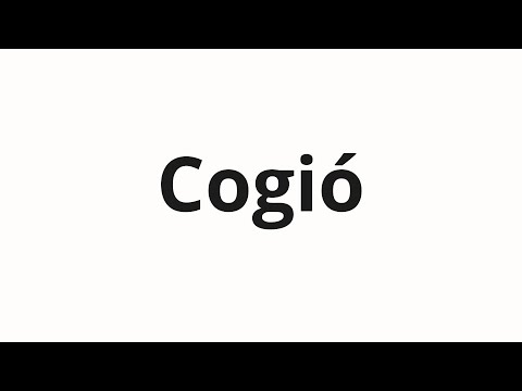 How to pronounce Cogió
