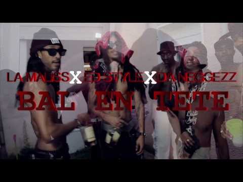 LA MALISS X ED STYLE X DA NEGGEZZ- BAL EN TETE [2Kartel FiLMS]
