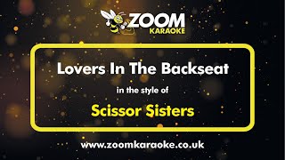 Scissor Sisters - Lovers In The Backseat - Karaoke Version from Zoom Karaoke