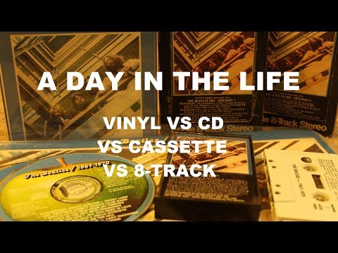 A Day in the Life, Vinyl vs CD vs Cassette vs 8-Track - #VC Vinyl Community