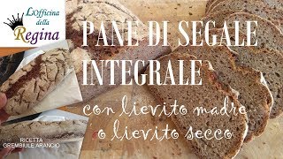 Pane di segale integrale - Con lievito madre o con lievito secco