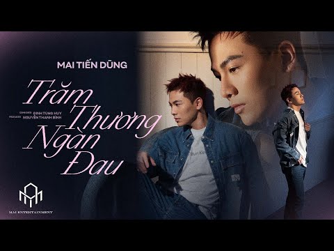 TRĂM THƯƠNG NGÀN ĐAU | MAI TIẾN DŨNG | OFFICIAL MV | " Thất Tình Toàn Tập" EP