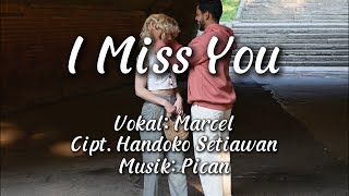 I Miss You - Marcel | Cipt.Handoko Setiawan