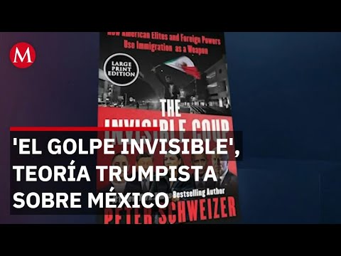El golpe invisible', libro trumpista acusa a México de reconquista en EU