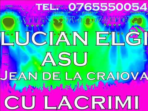 Lucian ELGI ASU  JEAN DE LA CRAIOVA - CU LACRIMI