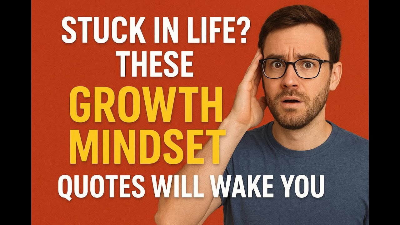 Stuck in Life? These Growth Mindset Quotes Will Wake You Up