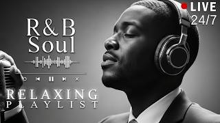 【R&B Soul】Relaxing Chill Playlist – Soulful Vocals & Deep Grooves | 🔴LIVE 24/7