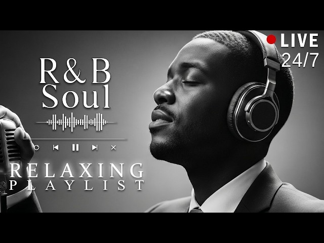【R&B Soul】Relaxing Chill Playlist – Soulful Vocals & Deep Grooves | 🔴LIVE 24/7