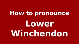 How to pronounce Lower Winchendon