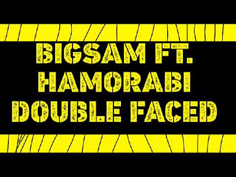 BIGSAM FT. HAMORABI DOUBLE FACED