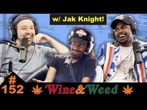 Wine & Weed w/ Jak Knight!