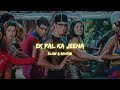 Ek Pal Ka Jeena Slow Reverb Kaho Na Pyar Hai 1999 Slow Symphony