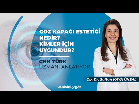 GÖZ KAPAĞI ESTETİĞİ NEDİR, KİMLER İÇİN UYGUNDUR? |OP. DR. S. KAYA ÜNSAL | CNN TÜRK, UZMANI ANLATIYOR