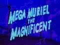 Mega Muriel The Magnificent Arranged By C AwH