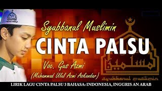 Gus Azmi: Lirik Lagu Cinta Palsu Versi Indonesia, Inggris dan Arab