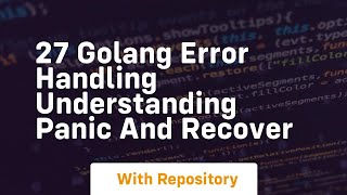 Download the video "27 golang error handling understanding panic and recover"