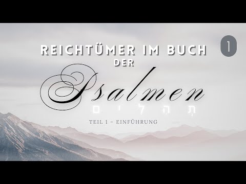 Reichtümer im Buch der Psalmen - Teil 1: Einführung in das Buch der Psalmen – Roger Liebi