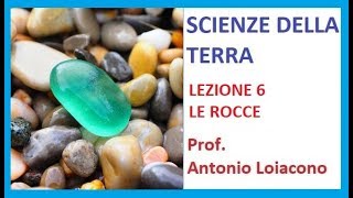 SCIENZE DELLA TERRA - Lezione 6 - Le Rocce