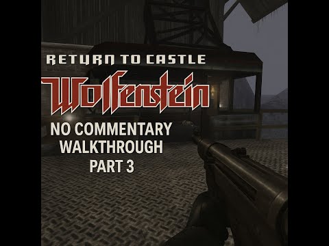 Return to Castle Wolfenstein (2001) – Full Game Walkthrough Part 3 – PC Gameplay [No Commentary]