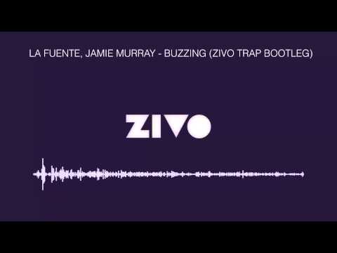 La Fuente, Jamie Murray - Buzzing (Zivo Trap Bootleg) [FREE DOWNLOAD]