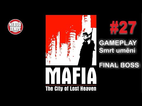 Mafia GAMEPLAY CZ - Smrt umění FINAL BOSS #27