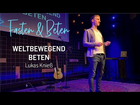 Fasten & Beten - Weltbewegend beten | Lukas Knieß