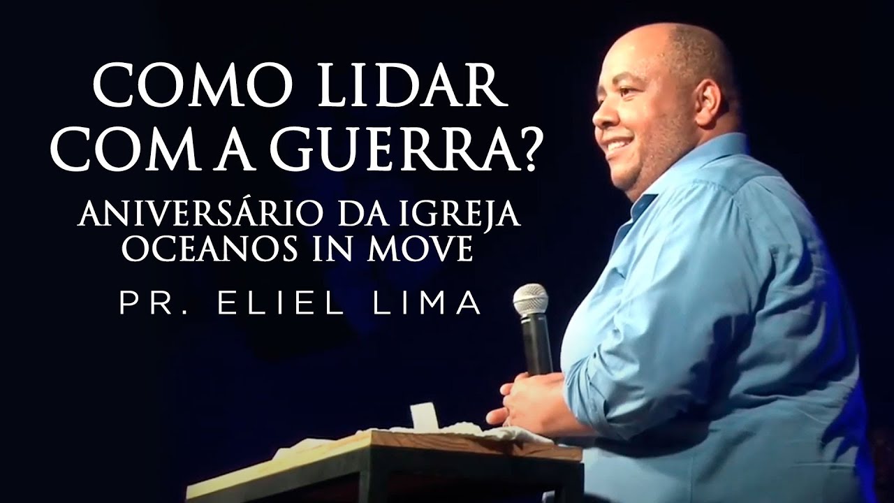 Pr. Eliel Lima | Como Lidar com a Guerra?