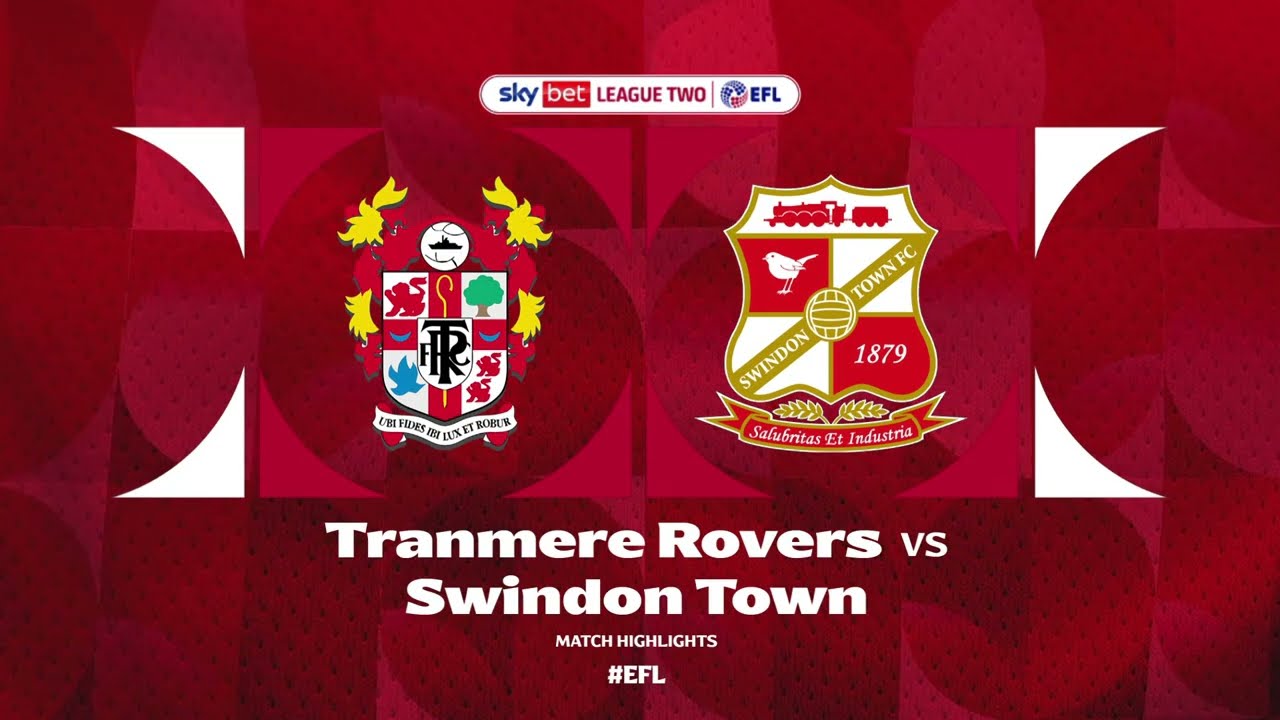 Tranmere Rovers vs Swindon Town Highlights