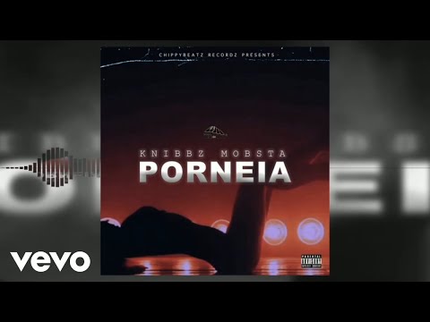 Knibbz Mobsta - Porneia (Official Audio)