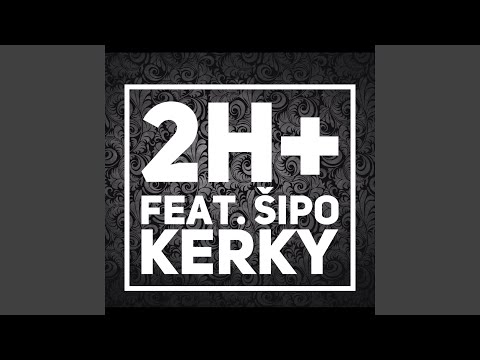 Kerky (feat. Šipo)