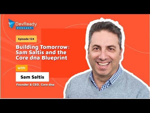 Sam Saltis and the Core dna Blueprint - DevReady Podcast - YouTube
