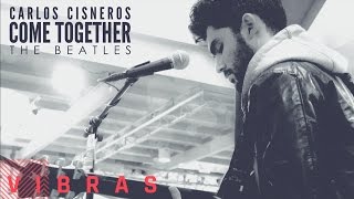 The Beatles - Come Together (Carlos Cisneros Cover)