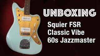 Video thumbnail for UNBOXING: Squier FSR Classic Vibe 60s Jazzmaster by David Niles