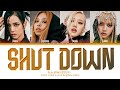 BLACKPINK Shut Down Lyrics 블랙핑크 Shut Down 가사 Color Coded Lyrics