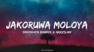 jakoruwa moloya  lyrics - Sannidhya bhunya x Aarxs