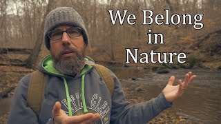 We Belong in Nature (Civilization is Cancer)