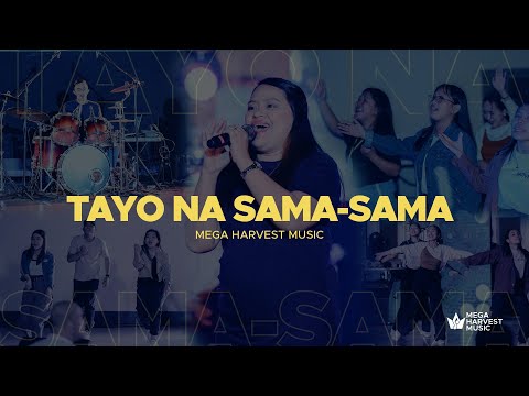 Tayo Na Sama-Sama - Mega Harvest Music | Live (Tagalog praise and worship song)
