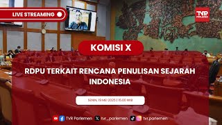 KOMISI X DPR RI RDPU TERKAIT RENCANA PENULISAN SEJARAH INDONESIA