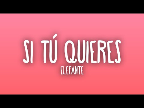 Elefante - Si Tú Quieres (Letra/Lyrics)