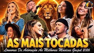 LOUVORES DE ADORAÇÃO - TOP MELHORES MUSICAS GOSPEL 2026 - AS MELHORES MÚSICAS GOSPEL #gospel