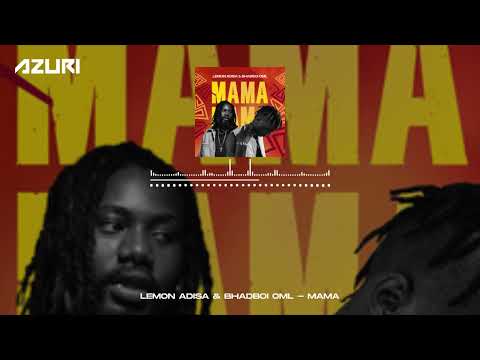 Lemon Adisa & Bahdboi OML - Mama (Official Audio)