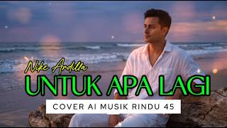 Download lagu UNTUK APA LAGI 💔… | Nike Ardilla | Cover AI mp3