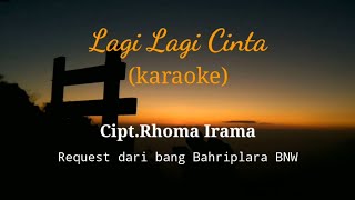 Download lagu LAGI LAGI CINTA karaoke Cipt.Rhoma Irama mp3